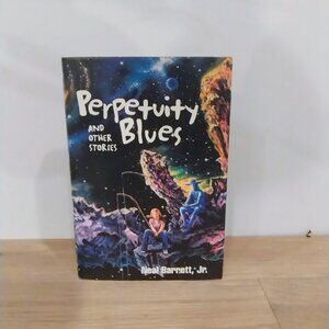1st Ed 1st Print Perpetuity Blues and Other Stories - Neal Barrett Jr. - Signed